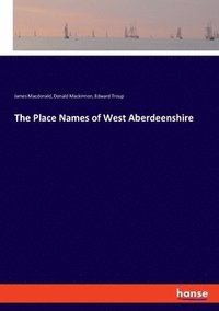 The Place Names of West Aberdeenshire (häftad)