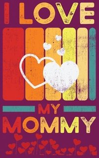 I Love You Mommy Fill In The Blank Book With Prompts For Kids Stephie Simple Press Bok Bokus