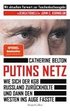 Putins Netz. Wie sich der KGB Russland zurckholte und dann den Westen ins Auge fasste - AKTUALISIERTE TASCHENBUCHAUSGABE