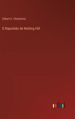 O Napole�o de Notting Hill (inbunden)