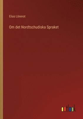 Om det Nordtschudiska Spraket (hftad)