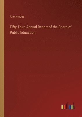 Fifty-Third Annual Report of the Board of Public Education (hftad)