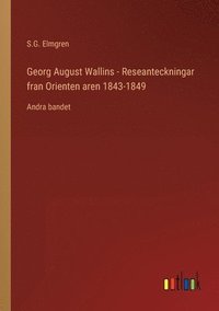 Georg August Wallins - Reseanteckningar fran Orienten aren 1843-1849 (hftad)