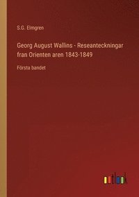 Georg August Wallins - Reseanteckningar fran Orienten aren 1843-1849 (hftad)