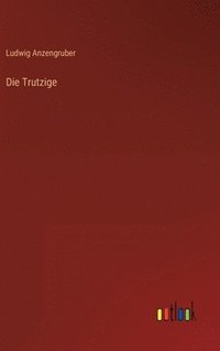 Die Trutzige (inbunden)