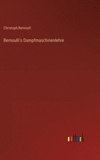 Bernoulli's Dampfmaschinenlehre (inbunden)