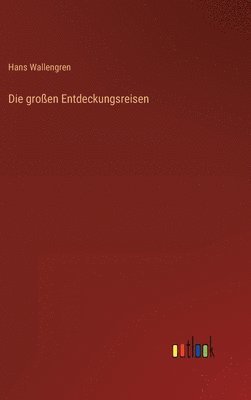 großen Entdeckungsreisen (inbunden)