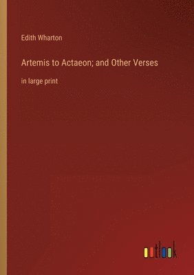 Artemis to Actaeon; and Other Verses (hftad)