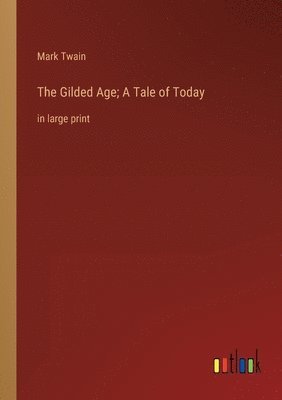 The Gilded Age; A Tale of Today (hftad)