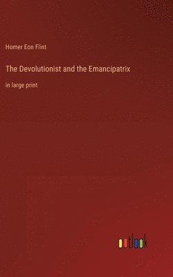 The Devolutionist and the Emancipatrix (hftad)