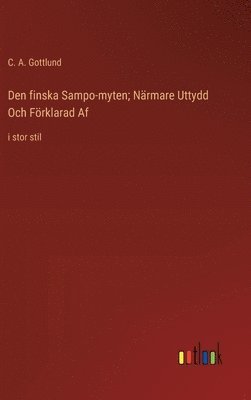 Den finska Sampo-myten; Nrmare Uttydd Och Frklarad Af (pocket)