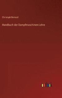 Handbuch der Dampfmaschinen-Lehre (inbunden)