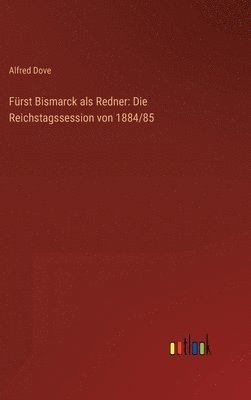 Fürst Bismarck als Redner (inbunden)