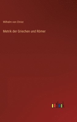 Metrik der Griechen und Rmer (inbunden)