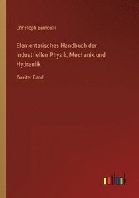 Elementarisches Handbuch der industriellen Physik, Mechanik und Hydraulik (häftad)