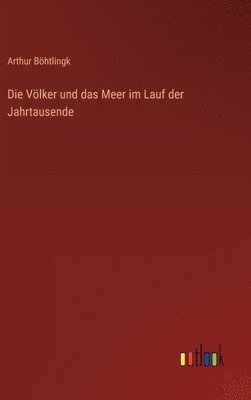 Vlker und das Meer im Lauf der Jahrtausende