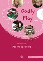 Godly Play. Das Konzept Zum Spielerischen Entdecken Von Bibel Und Glauben: Praxisband- Osterfestkreis (hftad)