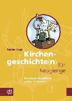 Kirchengeschichte(n) Fur Neugierige: Das Kleine Handbuch Grosser Ereignisse (hftad)