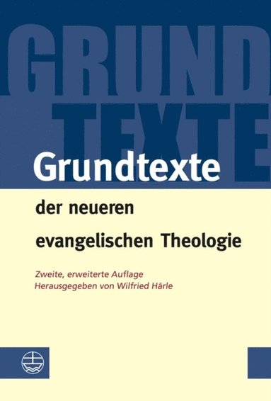 Grundtexte der neueren evangelischen Theologie (inbunden)