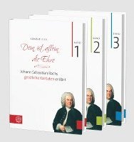 Bach-Kantaten / Dein Ist Allein Die Ehre: Johann Sebastian Bachs Geistliche Kantaten Erklart. Bande 1-3 (Set) (inbunden)