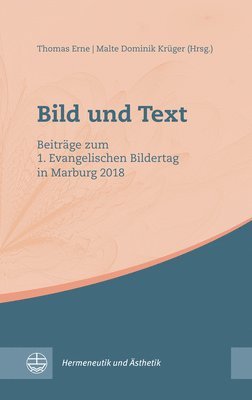 Bild Und Text: Beitrage Zum 1. Evangelischen Bildertag in Marburg 2018 (hftad)