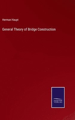 General Theory of Bridge Construction (häftad)