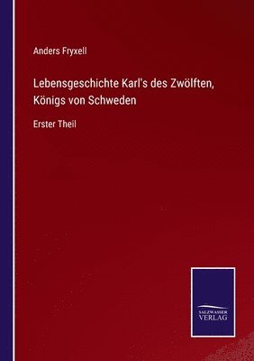 Lebensgeschichte Karls des Zw�lften, K�nigs von Schweden (h�ftad)
