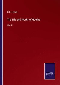 The Life and Works of Goethe - G H Lewes - Häftad (9783375151126) | Bokus