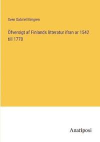 OEfversigt af Finlands litteratur ifran ar 1542 till 1770 (häftad)