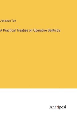 Practical Treatise on Operative Dentistry (häftad)