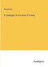 Catalogue of Porcelain & Pottery