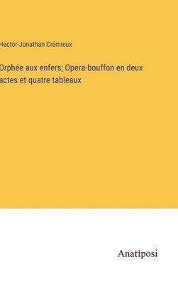 Orphe aux enfers; Opera-bouffon en deux actes et quatre tableaux (hftad)