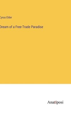 Dream of a Free-Trade Paradise (häftad)