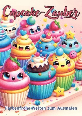 Cupcake-Zauber: Farbenfrohe Welten zum Ausmalen (h�ftad)
