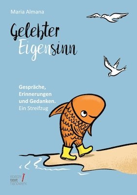Gelebter Eigensinn: Gespr�che, Erinnerungen und Gedanken. Ein Streifzug (h�ftad)