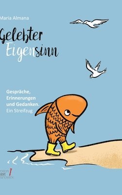 Gelebter Eigensinn: Gespr�che, Erinnerungen und Gedanken. Ein Streifzug (h�ftad)