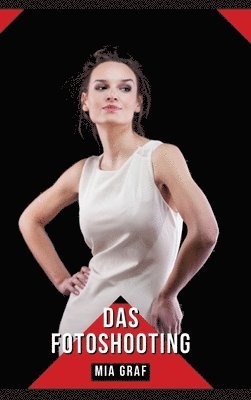 Das Fotoshooting: Geschichten mit explizitem Sex für Erwachsene (häftad)