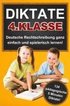 Das gezielte Rechtschreibtraining f�r zu Hause! Diktate 4. Klasse - 134 �bungsdiktate Lernen mit Spa�!