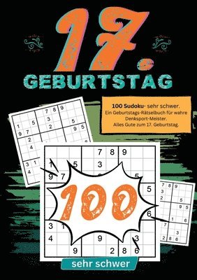 17. Geburtstag- Sudoku Geschenkbuch: 100 Sudoku- sehr schwer. Ein Geburtstags-Rätselbuch für wahre Denksport-Meister. Alles Gute zum 17. Geburtstag. (häftad)