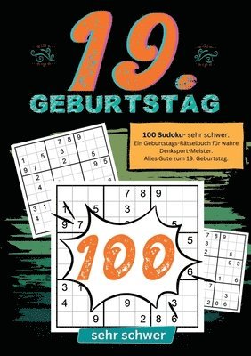 19. Geburtstag- Sudoku Geschenkbuch: 100 Sudoku- sehr schwer. Ein Geburtstags-Rätselbuch für wahre Denksport-Meister. Alles Gute zum 19. Geburtstag. (häftad)