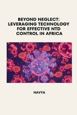 Beyond Neglect: Leveraging Technology for Effective NTD Control in Africa (h�ftad)