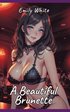 A Beautiful Brunette: Sexy Erotic Stories for Adults Illustrated with Hentai Pictures