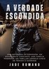A Verdade Escondida: Uma advogada determinada, um assassinato chocante, uma fam�lia poderosa: um thriller jur�dico cheio de tens�o e suspense