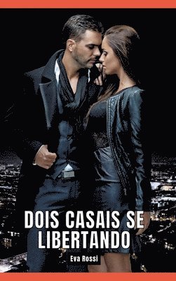 Dois Casais se Libertando: Contos de Sexo Expl�cito para Adultos - Portuguese Erotic Stories (inbunden)