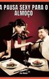 A Pausa Sexy para o Almo�o: Contos de Sexo Expl�cito para Adultos - Collection of Portuguese Erotic Stories for Couples