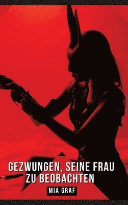 Gezwungen, seine Frau zu beobachten: Geschichten mit explizitem Sex für Erwachsene (häftad)