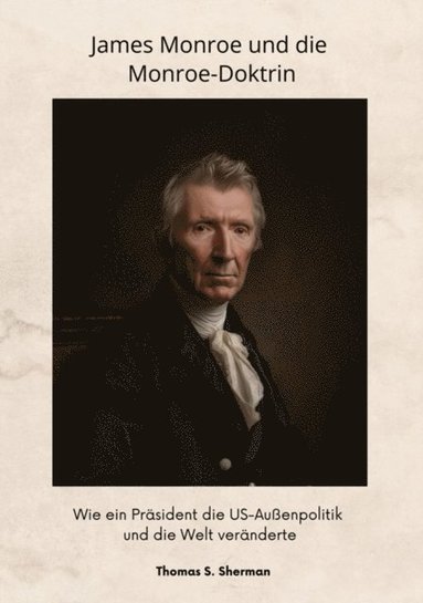 James Monroe  und die Monroe-Doktrin