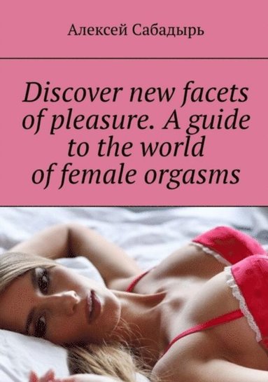 guide to the world of female orgasms (häftad)