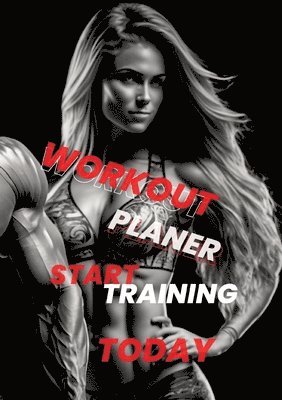Workout Planner: Start Training Today - Your Guide to Achieving Fitness Goals (hftad)