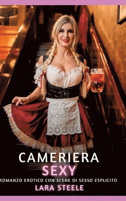 Cameriera Sexy: Romanzo Erotico con Scene di Sesso Esplicito (häftad)